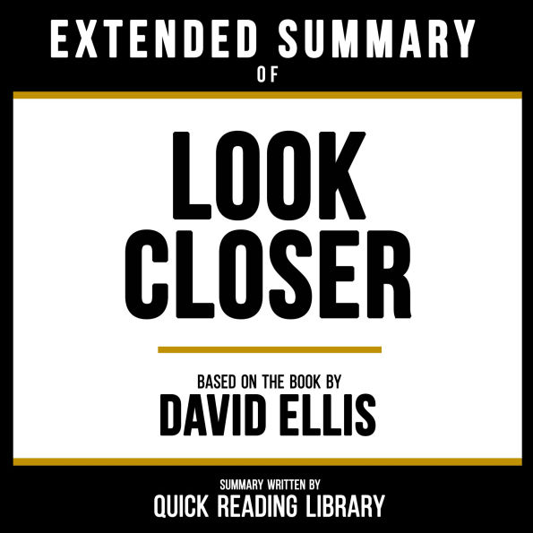 Extended Summary - Look Closer: Based On The Book By David Ellis