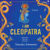 I Am Cleopatra: A Novel