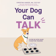 Your Dog Can Talk: A Step-By-Step Guide to Button Training