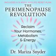 The Perimenopause Revolution: Reclaim Your Hormones, Metabolism & Energy