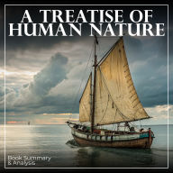 A Treatise of Human Nature: Book Summary & Analysis (Abridged)