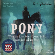 Pony: Wenn die Reise deines Lebens lockt, mach dich auf den Weg (Abridged)