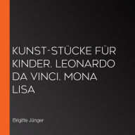 Kunst-Stücke für Kinder. Leonardo da Vinci. Mona Lisa