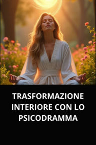 TRASFORMAZIONE INTERIORE CON LO PSICODRAMMA
