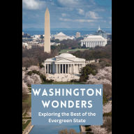 Washington Wonders: Exploring the Best of the Evergreen State