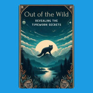 Out of the Wild: Revealing the Timeworn Secrets