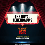 Royal Tenenbaums, The - The Ultimate Trivia Collection: From The Movie Directed By Wes Anderson