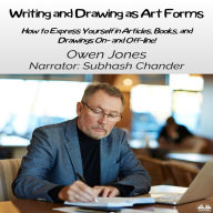 Writing And Drawing As Art Forms: How To Express Yourself In Articles, Books, And Drawings On- And Off-Line!