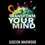 Transform Your Mind: Secrets to Embrace Your Inner Strength: 