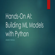 Hands-On AI: Building ML Models with Python