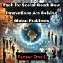 Tech for Social Good: How Innovations Are Solving Global Problems