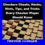 Checkers Cheats, Hacks, Hints, Tips, and Tricks Every Checker Player Should Know