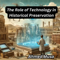 The Role of Technology in Historical Preservation