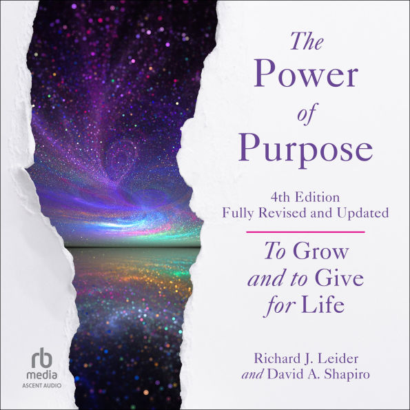 The Power of Purpose, 4th Edition: To Grow and to Give for Life