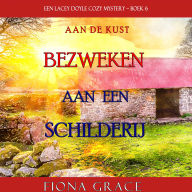 Bezweken aan een Schilderij (Een Lacey Doyle Cozy Mystery-Boek 6): Digitaal voorgelezen door een electronisch gegenereerde stem