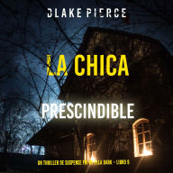 La chica prescindible (Un thriller de suspense FBI de Ella Dark - Libro 9): Narrado digitalmente usando una voz sintetizada