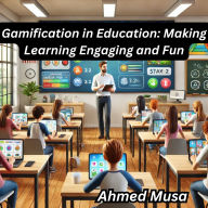 Gamification in Education: Making Learning Engaging and Fun