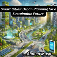 Smart Cities: Urban Planning for a Sustainable Future