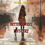 Bittersweet Mystery, A (A Millie Swiss Cozy Mystery-Book 5): Digitally narrated using a synthesized voice