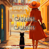 Caramel Calamity (A Millie Swiss Cozy Mystery-Book 4): Digitally narrated using a synthesized voice