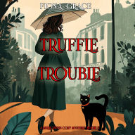 Truffle Trouble (A Millie Swiss Cozy Mystery-Book 3): Digitally narrated using a synthesized voice