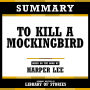 Summary - To Kill A Mockingbird: Based On The Book By Harper Lee