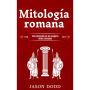 Mitología romana: Una colección de los mejores mitos romanos