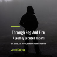 Through Fog and Fire: A Journey Between Nations