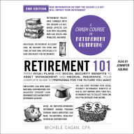 Retirement 101, 2nd Edition: From 401(k) Plans and Social Security Benefits to Asset Management and Medical Insurance, Your Complete Guide to Preparing for the Future You Want