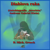 Diablova ruka: (Autobiografia ¿teroristu“ Andreas Gabriel Klein)