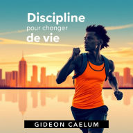 Discipline pour changer de vie: Boostez votre réussite avec des leçons audio dynamiques pour la Discipline pour changer de vie !