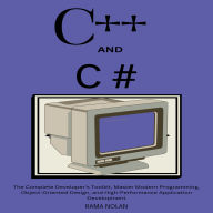 C++ and C #: The Complete Developer's Toolkit, Master Modern Programming, Object-Oriented Design, and High-Performance Application Development
