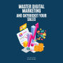 Master Digital Marketing and Skyrocket Your Sales: How to Use Online Strategies to Grow Your Business