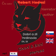 Dobri a zli hrdinovia, EN, SK: Good and Bad Heroes