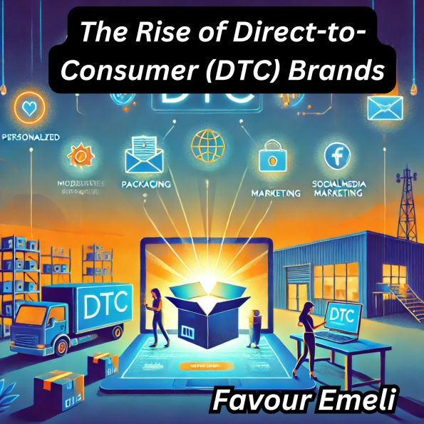 The Rise of Direct-to-Consumer (DTC) Brands