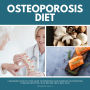 Osteoporosis Diet: A Beginner's Step-by-Step Guide To Preventing and Reversing Osteoporosis Through Nutrition: With Recipes and a Meal Plan
