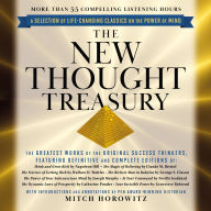New Thought Treasury, The (A Selection of Life-Changing Classics on The Power of Mind): The Greatest Works of the Original Success Thinkers