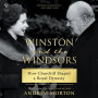 Winston and the Windsors: How Churchill Shaped a Royal Dynasty
