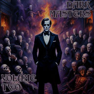 Dark Masters, The - Volume 2: Mikhail Bulgakov to Gustave Flaubert