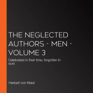Neglected Authors, The - Men - Volume 3: Celebrated in their time, forgotten in ours
