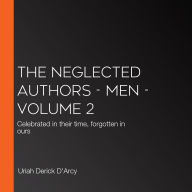 Neglected Authors, The - Men - Volume 2: Celebrated in their time, forgotten in ours