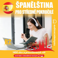 ¿pan¿l¿tina pro st¿edn¿ pokro¿ilé B2: Poslechový kurz ¿pan¿l¿tiny pro st¿edn¿ pokro¿ilé (Abridged)