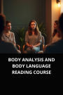 BODY ANALYSIS AND BODY LANGUAGE READING COURSE
