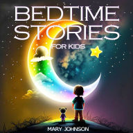 Bedtime Stories for Kids: Enchanting Tales to End the Day with Smiles. Follow Fairies, Talking Animals, and Lost Astronauts in Whimsical Worlds.