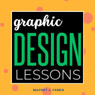 Graphic Design Lessons::: An Introduction to Essential Tools and Concepts to Deal With “Colors, Grids, Elements, Layouts, and More.”
