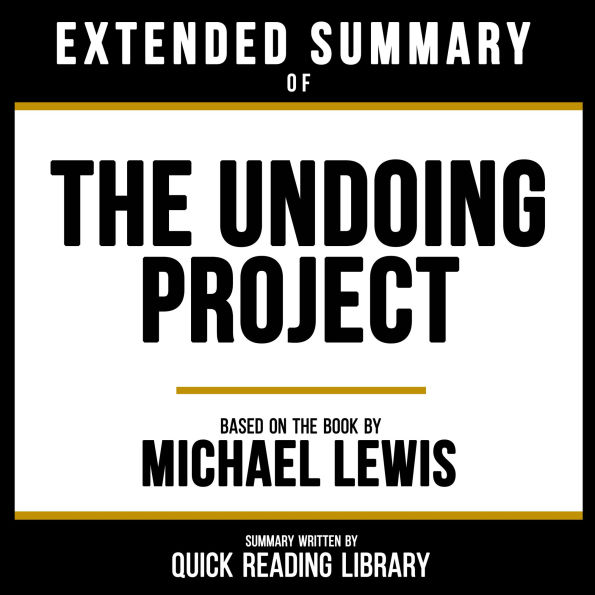 Extended Summary - The Undoing Project: Based On The Book By Michael Lewis