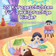 25 Kurzgeschichten für zweisprachige Kinder Portugiesisch - Deutsche Ausgabe: Klassische Kindergeschichten mit leicht verständlichem Vokabular