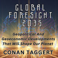 GLOBAL FORESIGHT 2035: Geopolitical And Geoeconomic Developments That Will Shape Our Planet