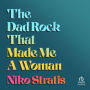 The Dad Rock That Made Me A Woman