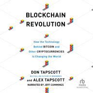 Blockchain Revolution: How the Technology Behind Bitcoin and Other Cryptocurrencies Is Changing the World